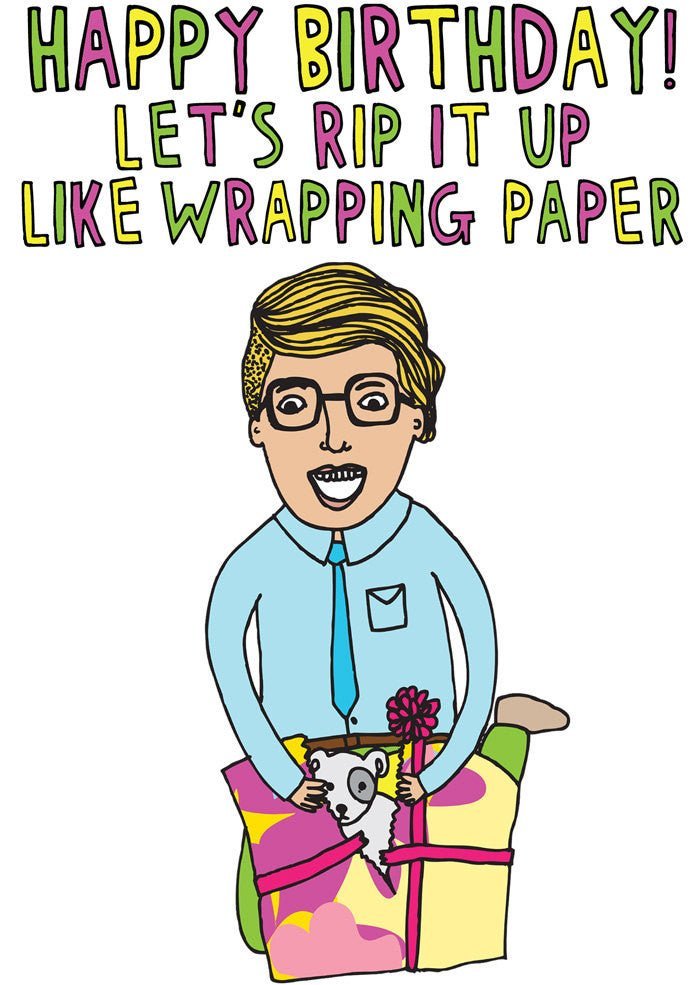 Able and Game Happy Birthday! Let's rip it up like wrapping paper!