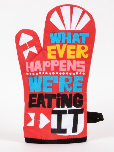 Blue Q Whatever Happens We're Eating It Oven Mitt