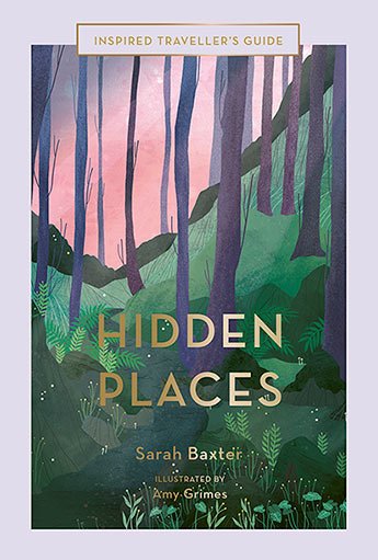 Hidden Places - Inspired Traveller's Guide