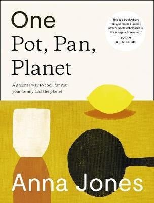 One: Pan, Pot, Planet: A Greener Way to cook for You, Your Family And the Planet