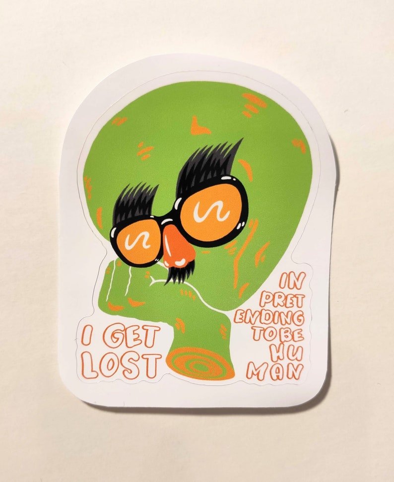 I Get Lost In Pretending To Be Human Sticker