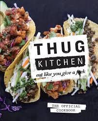 Thug Kitchen: Eat Like You Give a F*ck