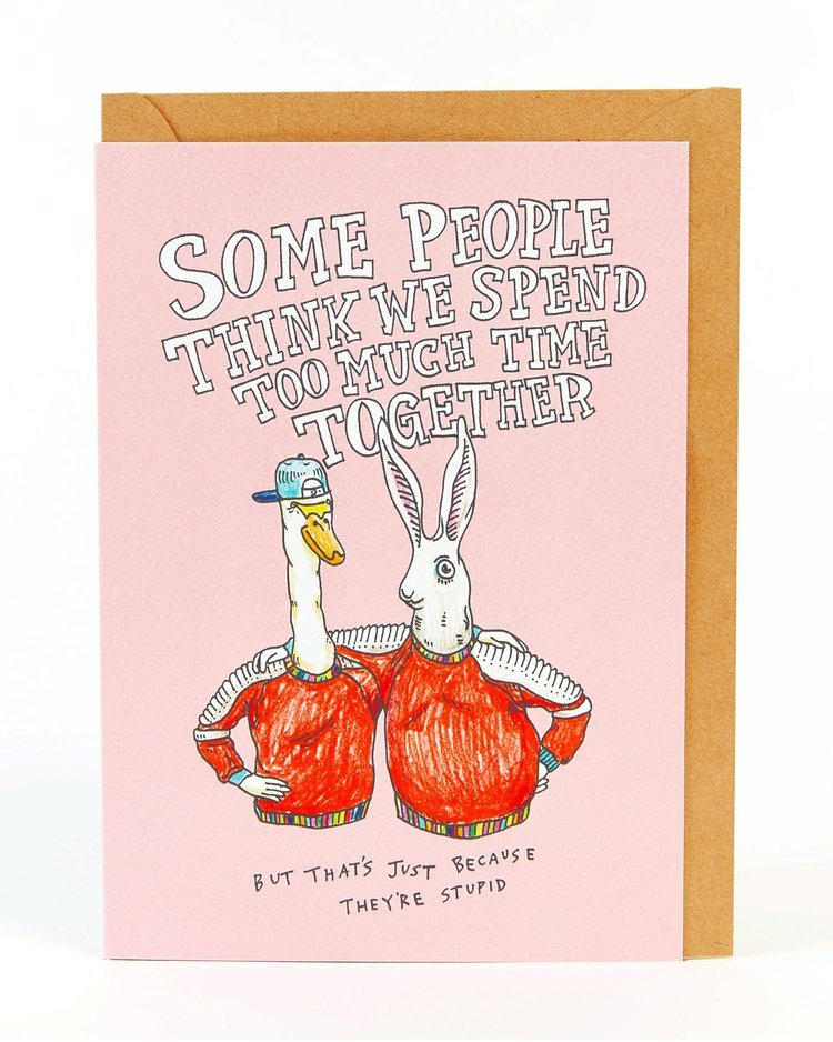 Some People Think We Spend Too Much Time Together - Wally Paper Co