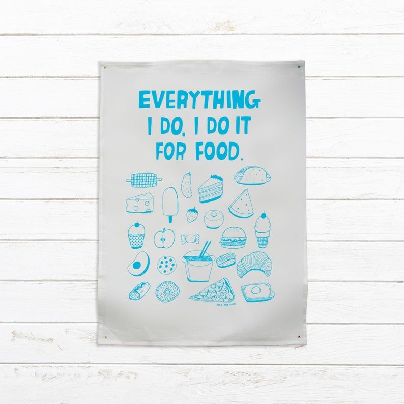 Able and GameAble and Game Everything I Do, I Do It For Food --- Tea Towel #same day gift delivery melbourne#