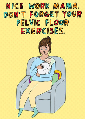 Able and Game Nice Work Mama. Don't Forget Your Pelvic Floor Exercises