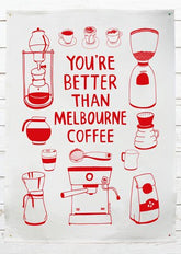 Able and GameAble and Game You're Better Than Melbourne Coffee --- Tea Towel #same day gift delivery melbourne#