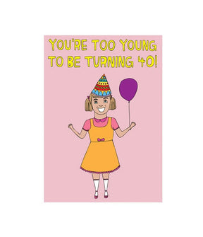 Able and Game You're Too Young To Be Turning 40 GIRL