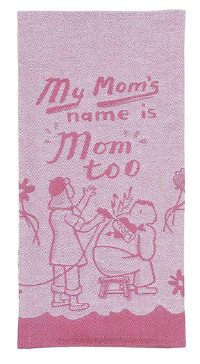 Blue Q My Mom's Name is Mom Too Tea Towel