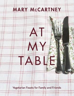 At My Table: Vegetarian Feasts for Family and Friends Book