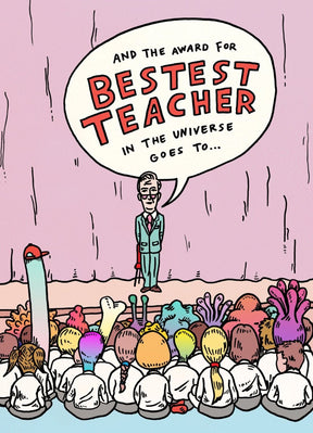 And The Award For Bestest Teacher In The Universe Goes To - Wally Paper Co
