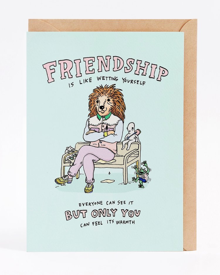 Friendship Is Like Wetting Yourself - Wally Paper Co