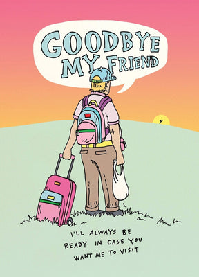 Goodbye My Friend - Wally Paper Co