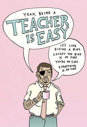 Yeah, Being a Teacher Is Easy - Wally Paper Co